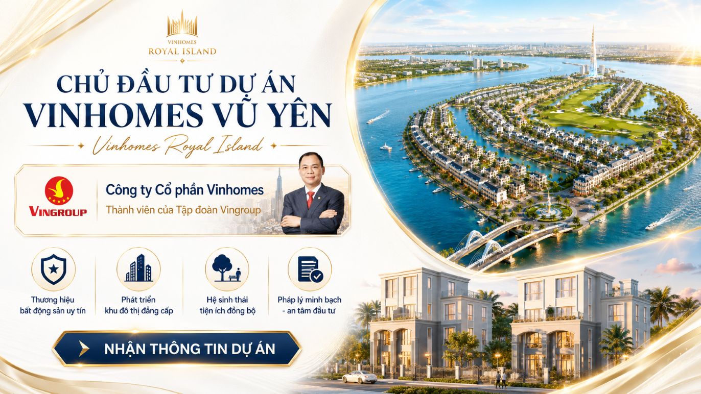 Chủ đầu tư dự án Vinhomes Vũ Yên là đơn vị nào? Thông tin đầy đủ
